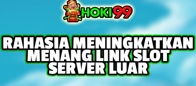 Rahasia Meningkatkan Menang Link Slot Server Luar - Link slot server luar adalah platform online yang menyediakan berbagai jenis permainan