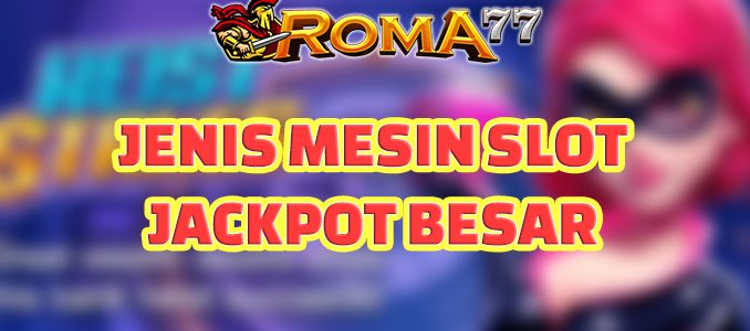 Jenis Mesin Judi slot online jackpot terbesar via dana - Slot online jackpot terbesar via dana memiliki banyak keunggulan