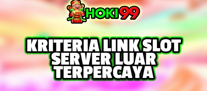 Kriteria Link Slot Server Luar Terpercaya - Permainan slot online semakin populer di kalangan para pemain judi online