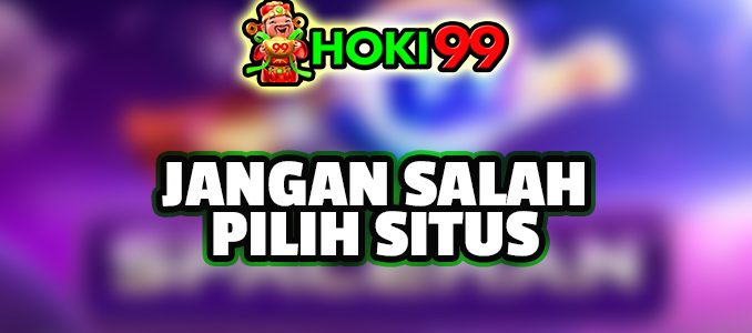 Jangan Salah Pilih Situs - Dalam era digital saat ini, judi online telah menjadi tren di seluruh dunia Dengan kemajuan teknologi